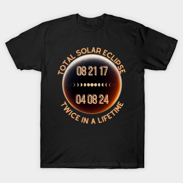 Total Solar Eclipse Twice in a Lifetime 2017 & 2024 T-Shirt by MamaJemDesigns